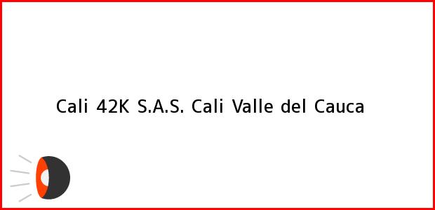 Teléfono, Dirección y otros datos de contacto para Cali 42K S.A.S., Cali, Valle del Cauca, Colombia