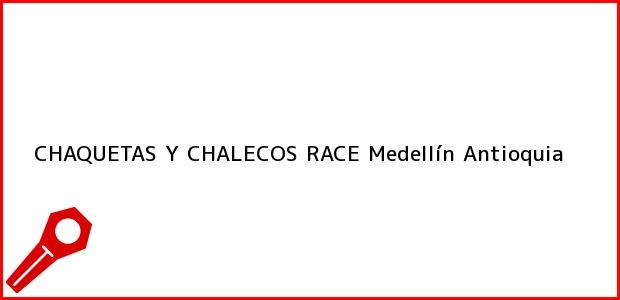 Teléfono, Dirección y otros datos de contacto para CHAQUETAS Y CHALECOS RACE, Medellín, Antioquia, Colombia