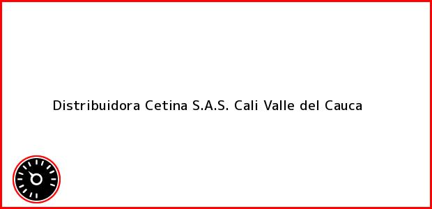 Teléfono, Dirección y otros datos de contacto para Distribuidora Cetina S.A.S., Cali, Valle del Cauca, Colombia