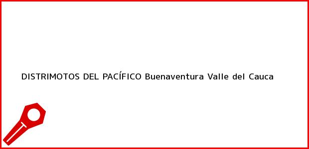Teléfono, Dirección y otros datos de contacto para DISTRIMOTOS DEL PACÍFICO, Buenaventura, Valle del Cauca, Colombia