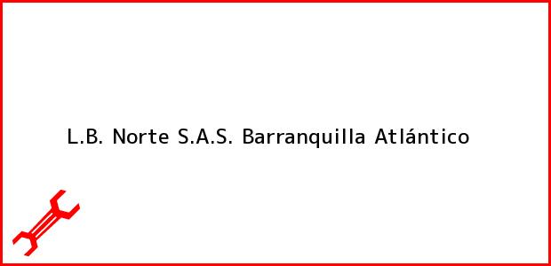 Teléfono, Dirección y otros datos de contacto para L.B. Norte S.A.S., Barranquilla, Atlántico, Colombia