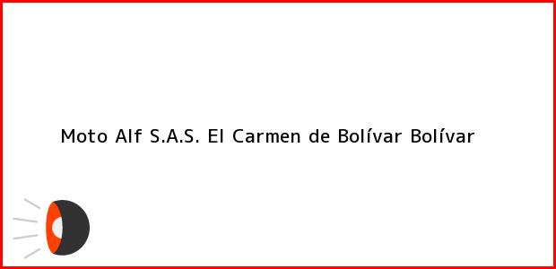Teléfono, Dirección y otros datos de contacto para Moto Alf S.A.S., El Carmen de Bolívar, Bolívar, Colombia