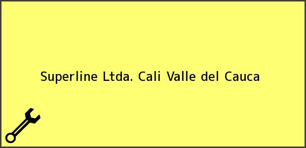 Teléfono, Dirección y otros datos de contacto para Superline Ltda., Cali, Valle del Cauca, Colombia