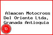 Almacen Motocross Del Oriente Ltda. Granada Antioquia