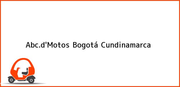 Teléfono, Dirección y otros datos de contacto para Abc.d'Motos, Bogotá, Cundinamarca, Colombia