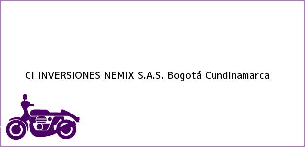 Teléfono, Dirección y otros datos de contacto para CI INVERSIONES NEMIX S.A.S., Bogotá, Cundinamarca, Colombia