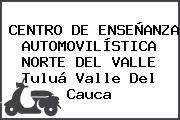 CENTRO DE ENSEÑANZA AUTOMOVILÍSTICA NORTE DEL VALLE Tuluá Valle Del Cauca