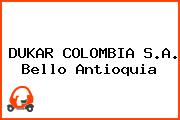 DUKAR COLOMBIA S.A. Bello Antioquia