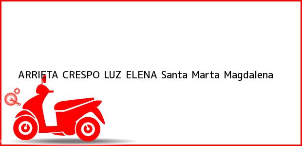 Teléfono, Dirección y otros datos de contacto para ARRIETA CRESPO LUZ ELENA, Santa Marta, Magdalena, Colombia