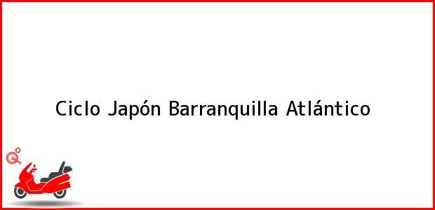 Teléfono, Dirección y otros datos de contacto para Ciclo Japón, Barranquilla, Atlántico, Colombia