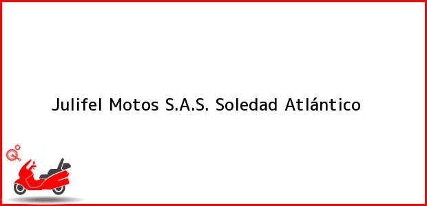 Teléfono, Dirección y otros datos de contacto para Julifel Motos S.A.S., Soledad, Atlántico, Colombia