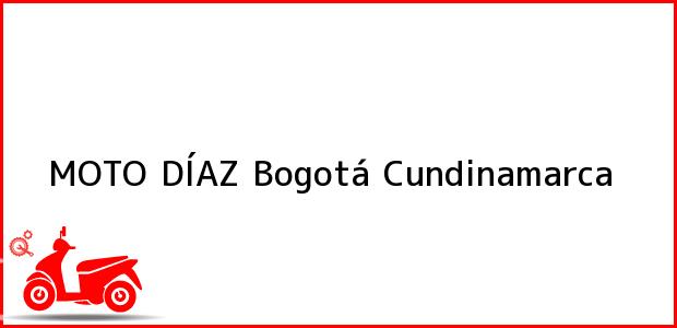 Teléfono, Dirección y otros datos de contacto para MOTO DÍAZ, Bogotá, Cundinamarca, Colombia