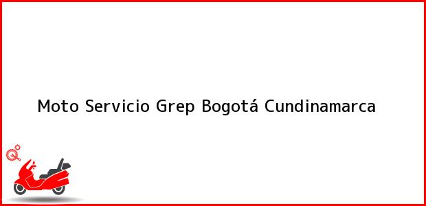 Teléfono, Dirección y otros datos de contacto para Moto Servicio Grep, Bogotá, Cundinamarca, Colombia