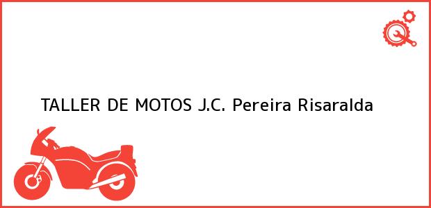 Teléfono, Dirección y otros datos de contacto para TALLER DE MOTOS J.C., Pereira, Risaralda, Colombia
