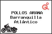 POLLOS ARANA Barranquilla Atlántico