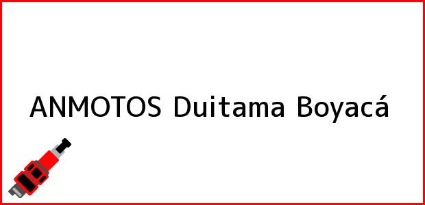 Teléfono, Dirección y otros datos de contacto para ANMOTOS, Duitama, Boyacá, Colombia