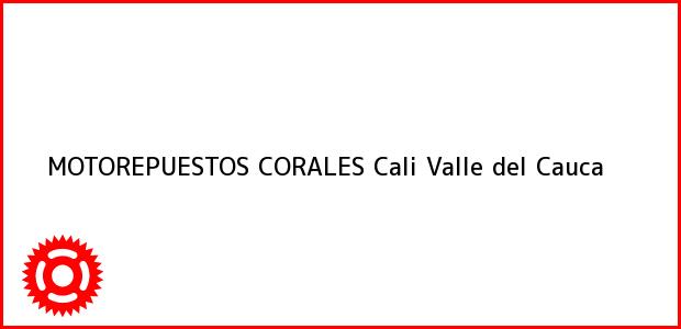 Teléfono, Dirección y otros datos de contacto para MOTOREPUESTOS CORALES, Cali, Valle del Cauca, Colombia