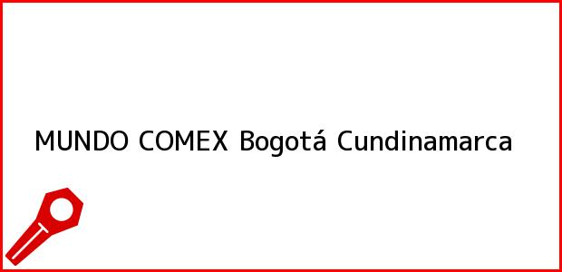 Teléfono, Dirección y otros datos de contacto para MUNDO COMEX, Bogotá, Cundinamarca, Colombia