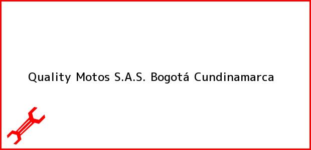 Teléfono, Dirección y otros datos de contacto para Quality Motos S.A.S., Bogotá, Cundinamarca, Colombia