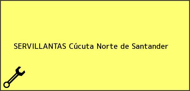 Teléfono, Dirección y otros datos de contacto para SERVILLANTAS, Cúcuta, Norte de Santander, Colombia