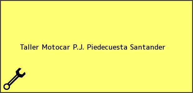Teléfono, Dirección y otros datos de contacto para Taller Motocar P.J., Piedecuesta, Santander, Colombia