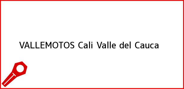Teléfono, Dirección y otros datos de contacto para VALLEMOTOS, Cali, Valle del Cauca, Colombia