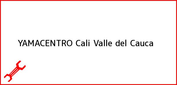 Teléfono, Dirección y otros datos de contacto para YAMACENTRO, Cali, Valle del Cauca, Colombia
