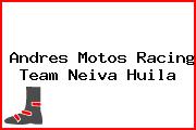Andres Motos Racing Team Neiva Huila