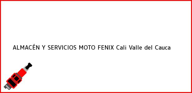 Teléfono, Dirección y otros datos de contacto para ALMACÉN Y SERVICIOS MOTO FENIX, Cali, Valle del Cauca, Colombia