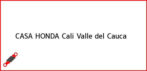 Teléfono, Dirección y otros datos de contacto para CASA HONDA, Cali, Valle del Cauca, Colombia
