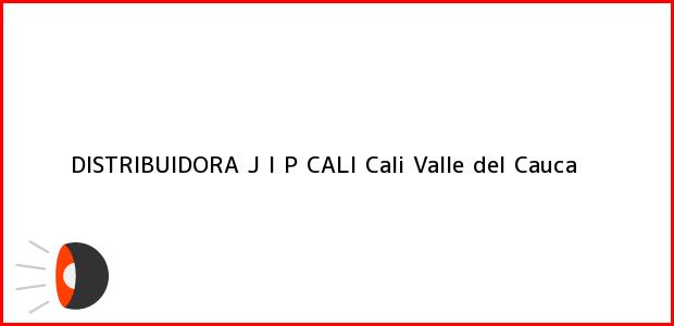 Teléfono, Dirección y otros datos de contacto para DISTRIBUIDORA J I P CALI, Cali, Valle del Cauca, Colombia