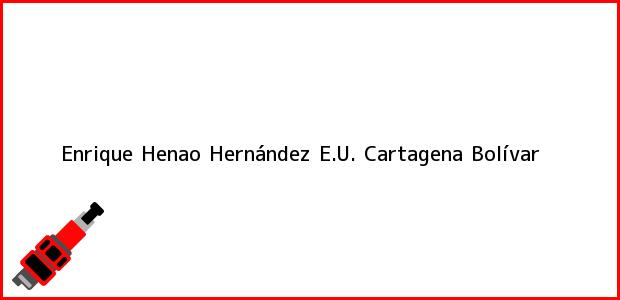 Teléfono, Dirección y otros datos de contacto para Enrique Henao Hernández E.U., Cartagena, Bolívar, Colombia