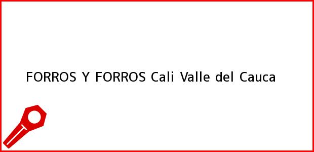 Teléfono, Dirección y otros datos de contacto para FORROS Y FORROS, Cali, Valle del Cauca, Colombia