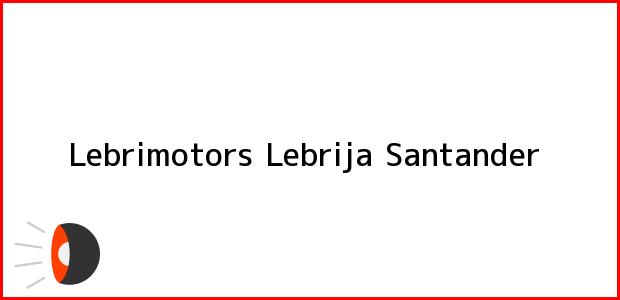 Teléfono, Dirección y otros datos de contacto para Lebrimotors, Lebrija, Santander, Colombia