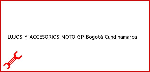 Teléfono, Dirección y otros datos de contacto para LUJOS Y ACCESORIOS MOTO GP, Bogotá, Cundinamarca, Colombia