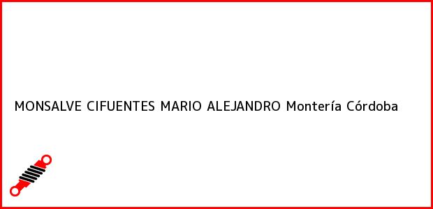 Teléfono, Dirección y otros datos de contacto para MONSALVE CIFUENTES MARIO ALEJANDRO, Montería, Córdoba, Colombia