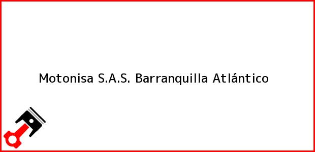 Teléfono, Dirección y otros datos de contacto para Motonisa S.A.S., Barranquilla, Atlántico, Colombia