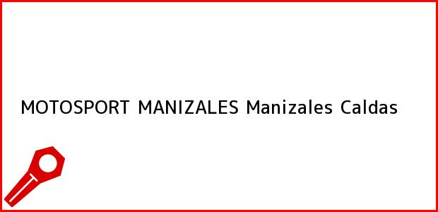 Teléfono, Dirección y otros datos de contacto para MOTOSPORT MANIZALES, Manizales, Caldas, Colombia