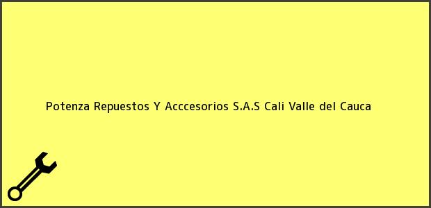 Teléfono, Dirección y otros datos de contacto para Potenza Repuestos Y Acccesorios S.A.S, Cali, Valle del Cauca, Colombia