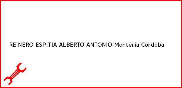 Teléfono, Dirección y otros datos de contacto para REINERO ESPITIA ALBERTO ANTONIO, Montería, Córdoba, Colombia