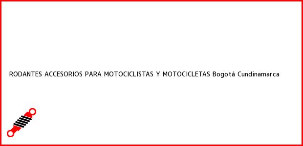 Teléfono, Dirección y otros datos de contacto para RODANTES ACCESORIOS PARA MOTOCICLISTAS Y MOTOCICLETAS, Bogotá, Cundinamarca, Colombia