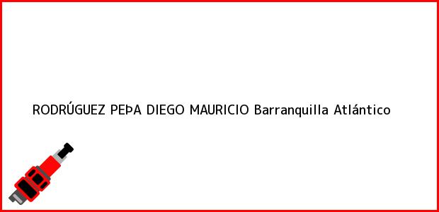 Teléfono, Dirección y otros datos de contacto para RODRÚGUEZ PEÞA DIEGO MAURICIO, Barranquilla, Atlántico, Colombia