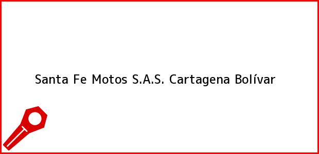 Teléfono, Dirección y otros datos de contacto para Santa Fe Motos S.A.S., Cartagena, Bolívar, Colombia