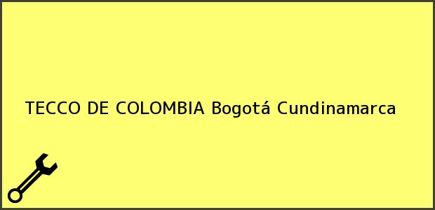 Teléfono, Dirección y otros datos de contacto para TECCO DE COLOMBIA, Bogotá, Cundinamarca, Colombia