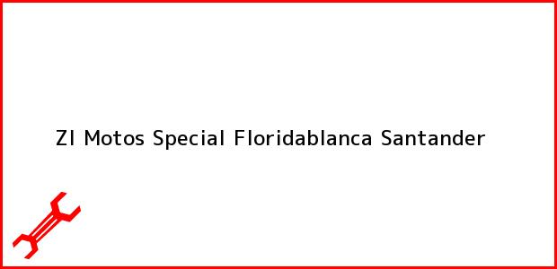 Teléfono, Dirección y otros datos de contacto para Zl Motos Special, Floridablanca, Santander, Colombia