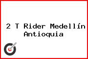 2 T Rider Medellín Antioquia