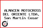 ALMACEN MOTOCROSS DEL ORIENTE LTDA. San Martín Cesar