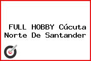 FULL HOBBY Cúcuta Norte De Santander