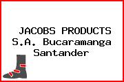 JACOBS PRODUCTS S.A. Bucaramanga Santander