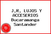 J.R. LUJOS Y ACCESERIOS Bucaramanga Santander